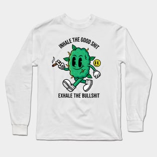 Inhale The Good Shit Long Sleeve T-Shirt